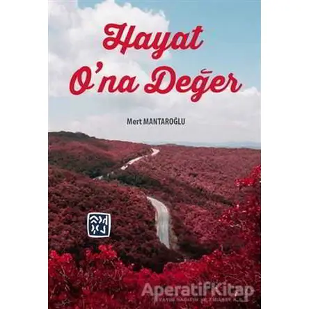 Hayat Ona Değer - Mert Mantaroğlu - Kutlu Yayınevi