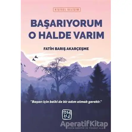 Başarıyorum O Halde Varım - Fatih Barış Akarçeşme - Kutlu Yayınevi