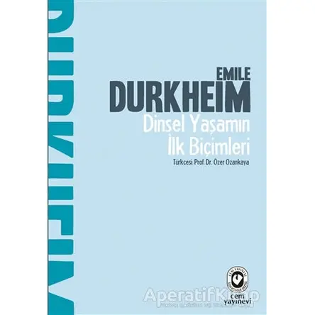 Dinsel Yaşamın İlk Biçimleri - Emile Durkheim - Cem Yayınevi