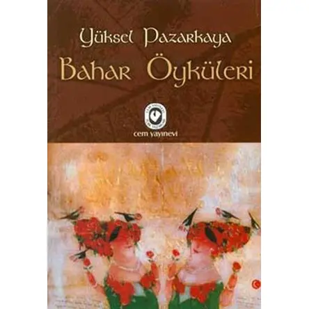 Bahar Öyküleri - Yüksel Pazarkaya - Cem Yayınevi
