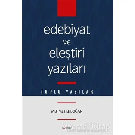 Edebiyat ve Eleştiri Yazıları - Mehmet Erdoğan - Kopernik Kitap