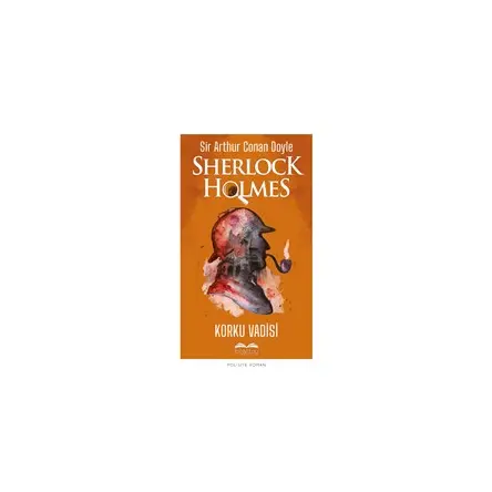 Korku Vadisi - Sherlock Holmes - Sir Arthur Conan Doyle - Bilgetoy Yayınları