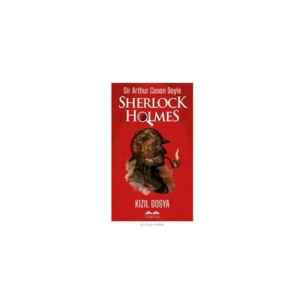 Kızıl Dosya - Sherlock Holmes - Sir Arthur Conan Doyle - Bilgetoy Yayınları