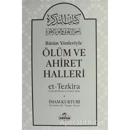 Bütün Yönleriyle Ölüm ve Ahiret Halleri - İmam Kurtubi - Ravza Yayınları