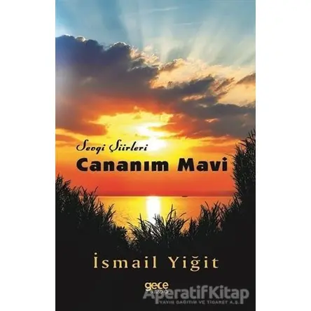 Cananım Mavi - Sevgi Şiirleri - İsmail Yiğit - Gece Kitaplığı