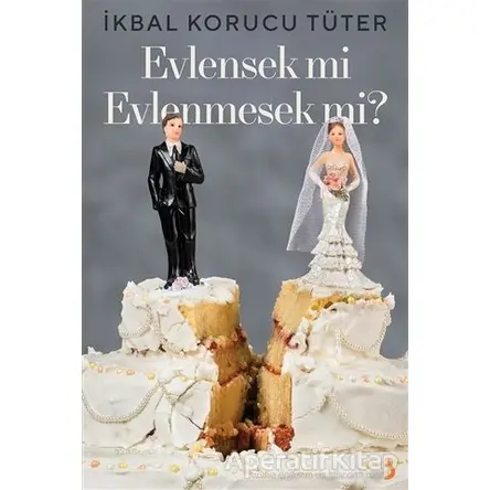 Evlensek mi Evlenmesek mi? - İkbal Korucu Tüter - Cinius Yayınları