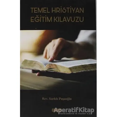 Temel Hristiyan Eğitim Kılavuzu - Sarkis Paşaoğlu - GDK Yayınları
