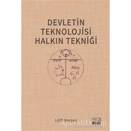 Devletin Teknolojisi Halkın Tekniği - Lütfi Bergen - Yazıgen Yayınevi