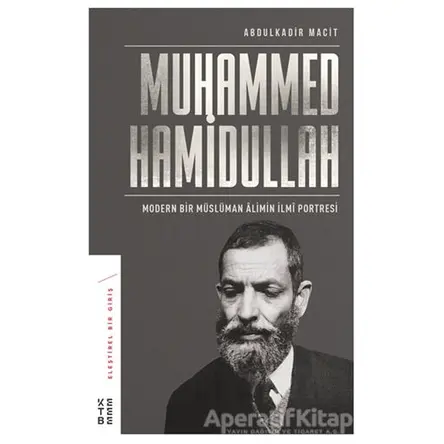 Muhammed Hamidullah - Abdulkadir Macit - Ketebe Yayınları