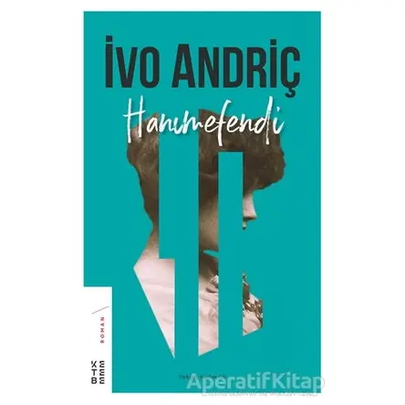 Hanımefendi - İvo Andriç - Ketebe Yayınları