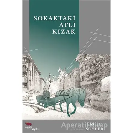 Sokaktaki Atlı Kızak - Fatih Söyler - Verita Yayıncılık