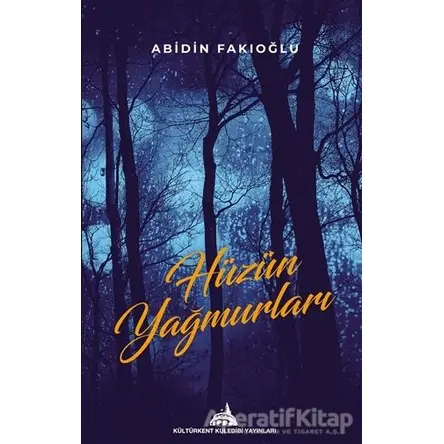 Hüzün Yağmurları - Abidin Fakıoğlu - Kültürkent Kuledibi Yayınları