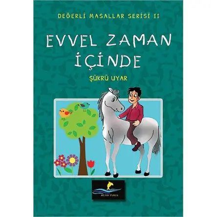 Evvel Zaman İçinde - Değerli Masallar Serisi 2 - Şükrü Uyar - Altın Yunus Yayınları