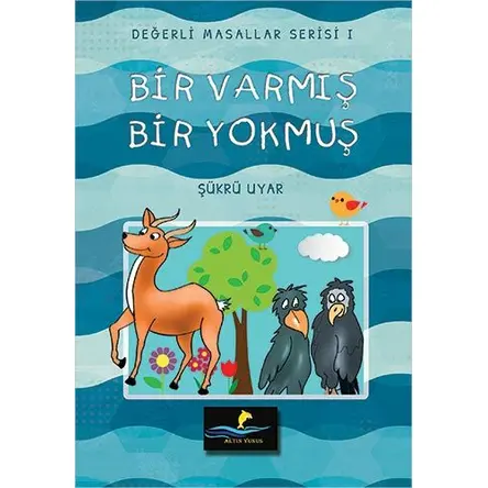 Bir Varmış Bir Yokmuş - Değerli Masallar Serisi 1 - Şükrü Uyar - Altın Yunus Yayınları