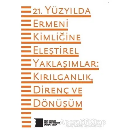 21. Yüzyılda Ermeni Kimliğine Eleştirel Yaklaşımlar: Kırılganlık Direnç ve Dönüşüm