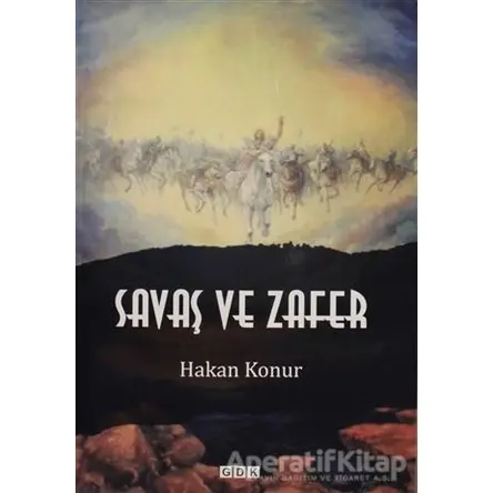 Savaş ve Zafer - Hakan Konur - GDK Yayınları