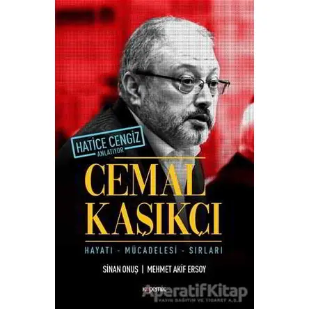 Cemal Kaşıkçı - Hayatı, Mücadelesi, Sırları - Sinan Onuş - Kopernik Kitap