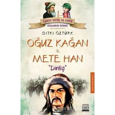 Oğuz Kağan ve Mete Han - Sıtkı Öztürk - Anatolia Kitap