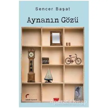 Aynanın Gözü - Sencer Başat - Galeati Yayıncılık