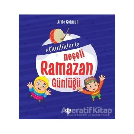 Etkinliklerle Neşeli Ramazan Günlüğü - Arife Gökmen - Türkiye Diyanet Vakfı Yayınları