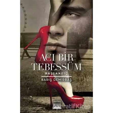 Acı Bir Tebessüm - Barış Demirbaş - Anatolia Kitap