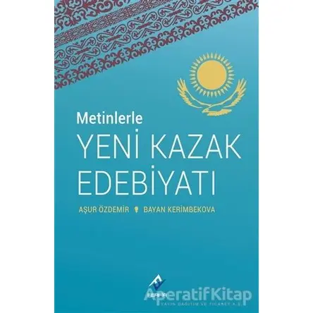 Metinlerle Yeni Kazak Edebiyatı - Aşur Özdemir - Ferfir Yayıncılık