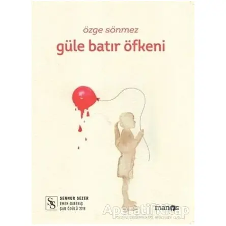 Güle Batır Öfkeni - Özge Sönmez - Manos Yayınları