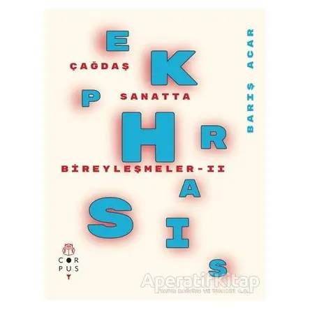 Ekphrasis - Çağdaş Sanatta Bireyleşmeler 2 - Barış Acar - Corpus Yayınları