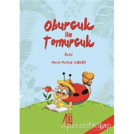 Oburcuk İle Tomurcuk - Meral Kutluğ İlsever - Baygenç Yayıncılık