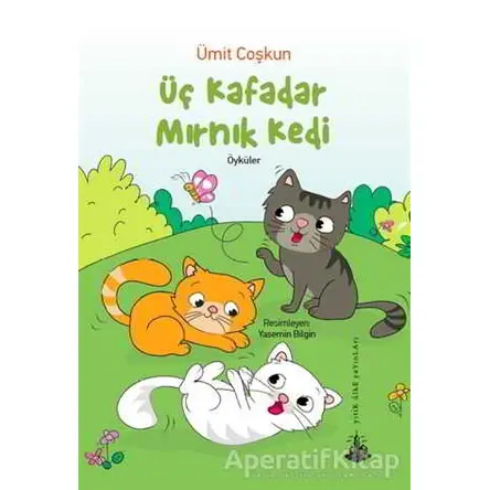 Üç Kafadar Mırnık Kedi - Ümit Coşkun - Yitik Ülke Yayınları
