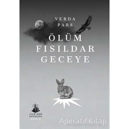 Ölüm Fısıldar Geceye - Verda Pars - Yitik Ülke Yayınları