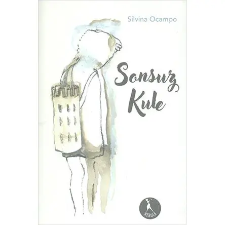 Sonsuz Kule - Silvina Ocampo - Nebula Kitap