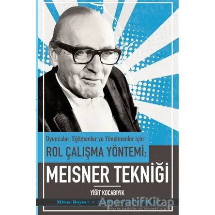Oyuncular Eğitmenler ve Yönetmenler İçin Rol Çalışma Yöntemi - Meisner Tekniği