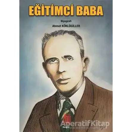 Eğitimci Baba - Ahmet Köklügiller - Baygenç Yayıncılık