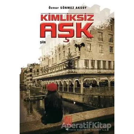 Kimliksiz Aşk - Öznur Sönmez Aksoy - Baygenç Yayıncılık