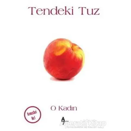 Tendeki Tuz - O Kadın - A7 Kitap