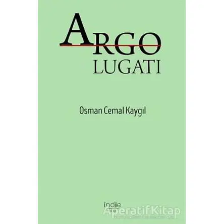 Argo Lugatı - Osman Cemal Kaygılı - İndie Yayınları