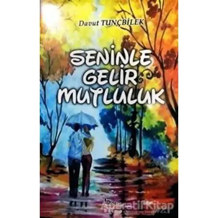 Seninle Gelir Mutluluk - Davut Tunçbilek - Barış Kitap