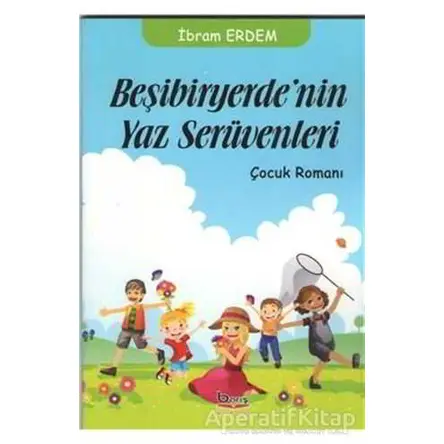 Beşibiryerdenin Yaz Serüvenleri - İbram Erdem - Barış Kitap
