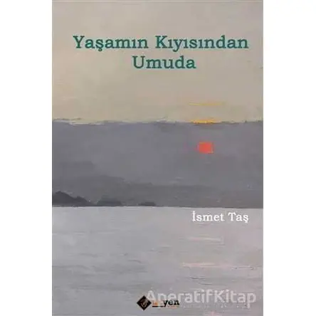Yaşamın Kıyısından Umuda - İsmet Taş - Aryen Yayınları