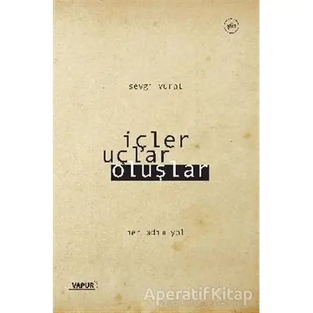 İçler Uçlar Oluşlar - Sevgi Vural - Vapur Yayınları