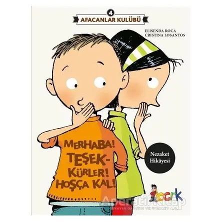 Afacanlar Kulübü - Merhaba! Teşekkürler! Hoşça Kal! - Elisenda Roca - Bıcırık Yayınları