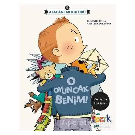 Afacanlar Kulübü - O Oyuncak Benim - Elisenda Roca - Bıcırık Yayınları