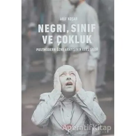 Negri, Sınıf ve Çokluk - Arif Koşar - Kor Kitap