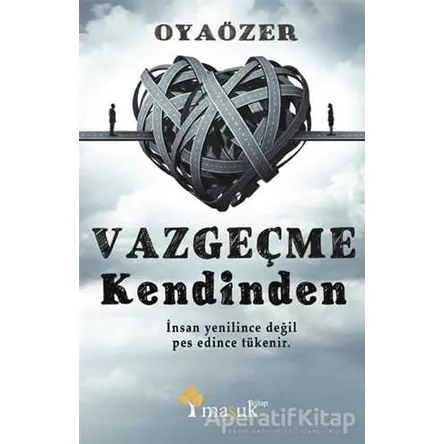 Vazgeçme Kendinden - Oya Özer - Maşuk Kitap