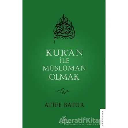 Kuran ile Müslüman Olmak 2 - Atife Batur - Payidar Yayınevi
