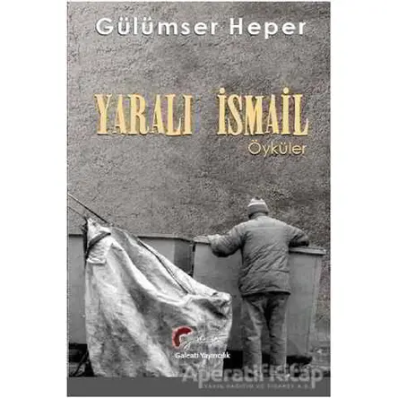 Yaralı İsmail - Gülümser Heper - Galeati Yayıncılık