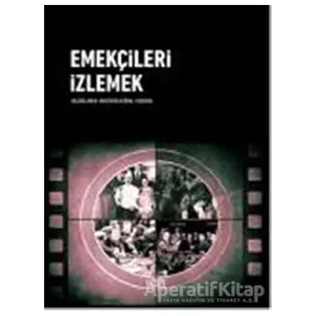 Emekçileri İzlemek - Mustafa Kemal Coşkun - Kor Kitap