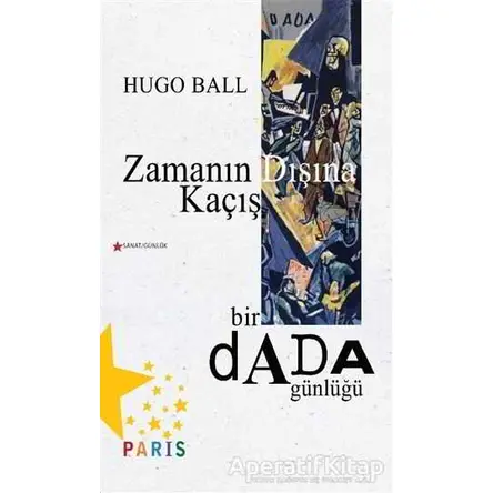 Zamanın Dışına Kaçış - Hugo Ball - Paris Yayınları
