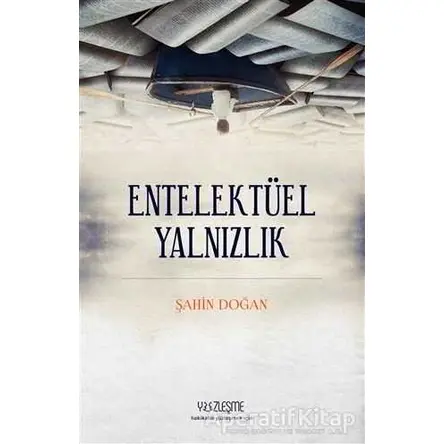 Entellektüel Yalnızlık - Şahin Doğan - Yüzleşme Yayınları